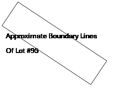 Text Box: Approximate Boundary Lines
Of Lot #95
